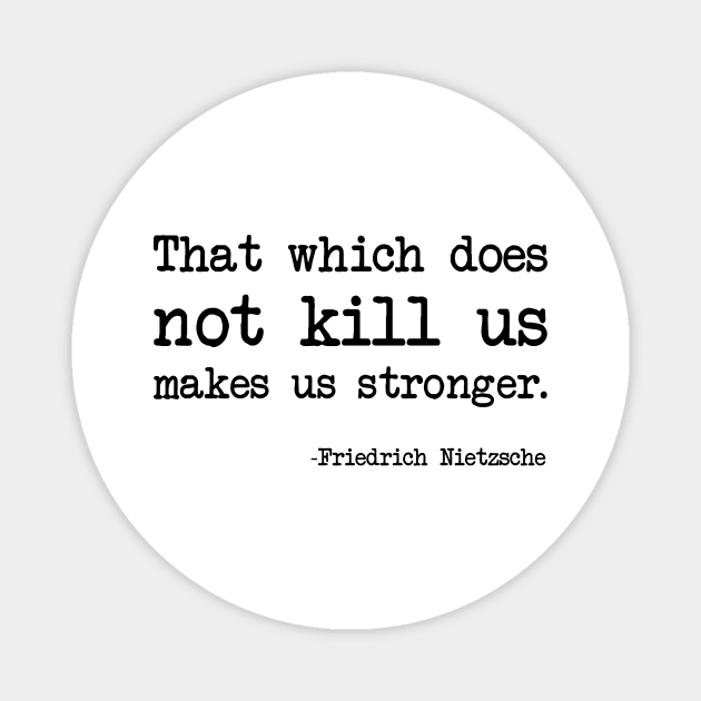 Friedrich Nietzsche - That which does not kill us makes us stronger. Magnet by demockups